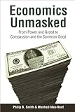 Economics Unmasked: From Power and Greed to Compassion and the Common Good (Berlin Technologie Hub Eco pack) by 
