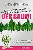 Wunderpflanze gegen Klimakrise entdeckt: Der Baum!: Warum wir für unser Überleben pflanzen müssen! by 