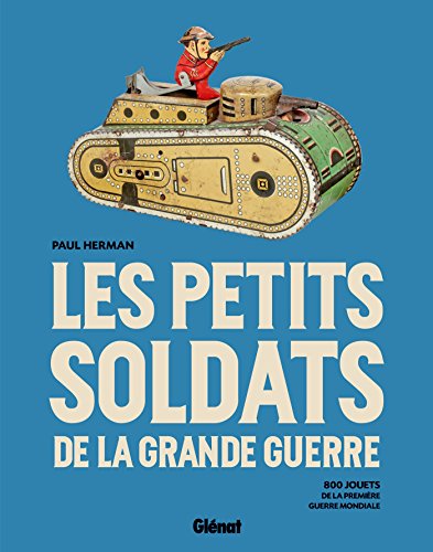 Télécharger Les Petits Soldats de la Grande guerre Francais PDF