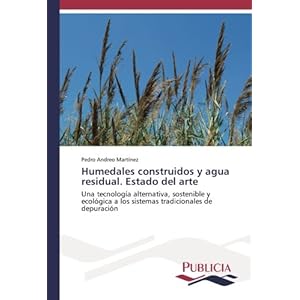 Humedales construidos y agua residual. Estado del arte: Una tecnología alternativa, sostenible y ecológica a los sistemas tradicionales de depuraci