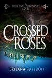 Image de Crossed Roses: A Dusk Gate Chronicles Novel (English Edition)