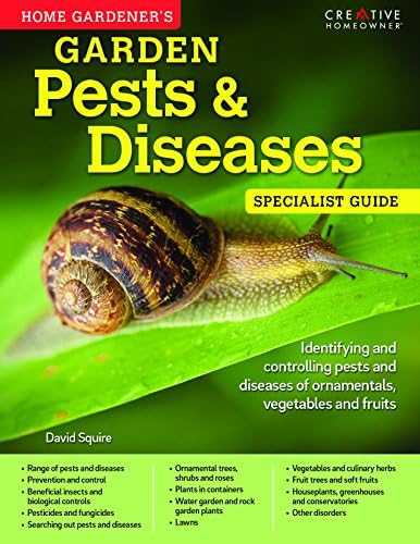 Home Gardener's Garden Pests & Diseases: Identifying and Controlling Pests and Diseases of Ornamentals, Vegetables and Fruits (Specialist Guide)
