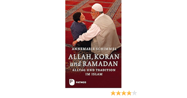 Allah Koran Und Ramadan Alltag Und Tradition Im Islam Amazon De Annemarie Schimmel Bucher