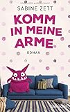 Bücher Neuerscheinungen 2022 - Komm in meine Arme von Sabine Zett