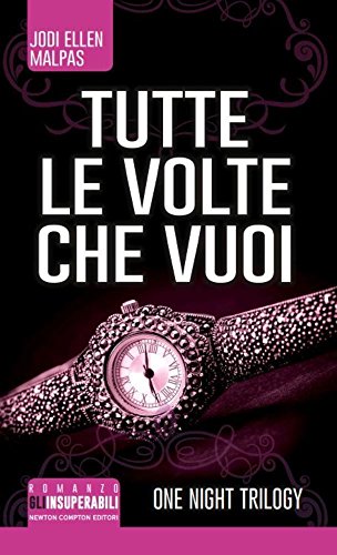 Tutte le volte che vuoi. One night trilogy