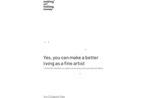 Yes, you can make a better living as a fine artist: A fine artist's manifesto on making more money with more ease and dignity.