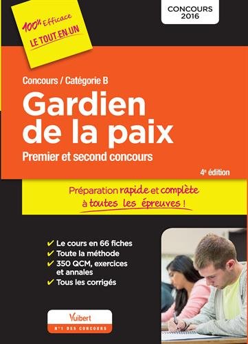 Concours Gardien de la paix - Préparation rapide et complète à toutes les épreuves - Catégorie B - Concours 2016 Concours Gardien de la paix - Préparation rapide et complète à toutes les épreuves - Catégorie B - Concours 2016