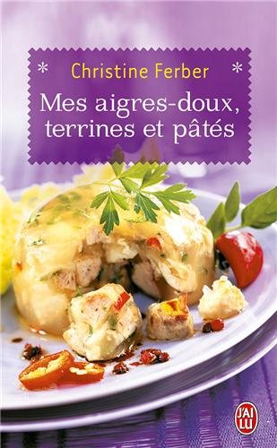 Download Mes aigres-doux, terrines et pâtés Download Mes aigres-doux, terrines et pâtés