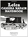 Produktbild Leica Camera Repair Handbook: Repairing and Restoring Collectible Leica Cameras
