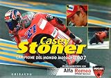 Casey Stoner. Campione del mondo motoGP 2007. Ediz. illustrata