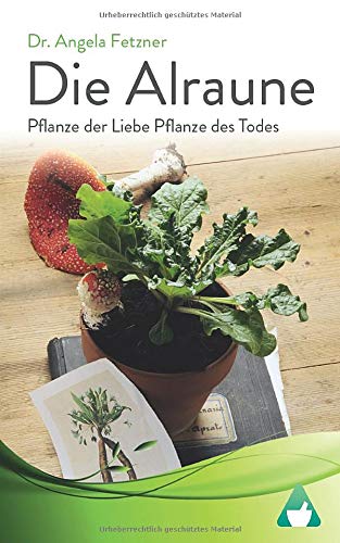 Die Alraune - Pflanze der Liebe, Pflanze des Todes