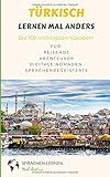 Türkisch lernen mal anders - Die 100 wichtigsten Vokabeln: Für Reisende, Abenteurer, Digitale Nomaden, Sprachenbegeisterte by Sprachen lernen mal anders, Susanne Seppeur