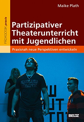 Download Partizipativer Theaterunterricht mit Jugendlichen: Praxisnah neue Perspektiven entwickeln Download Partizipativer Theaterunterricht mit Jugendlichen: Praxisnah neue Perspektiven entwickeln