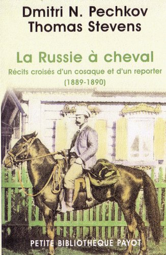 Download La Russie à cheval : Récits croisés d'un cosaque et d'un reporter (1889-1890)