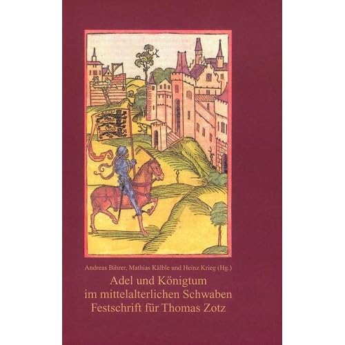 [PDF] Download Adel und Königtum im mittelalterlichen Schwaben: Festschrift für Thomas Zotz zum 65. Geburtstag Kostenlos