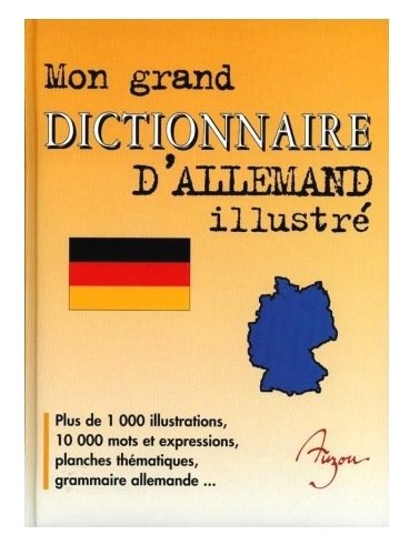 Mon Grand Dictionnaire D'allemand Illustré Mon Grand Dictionnaire D'allemand Illustré