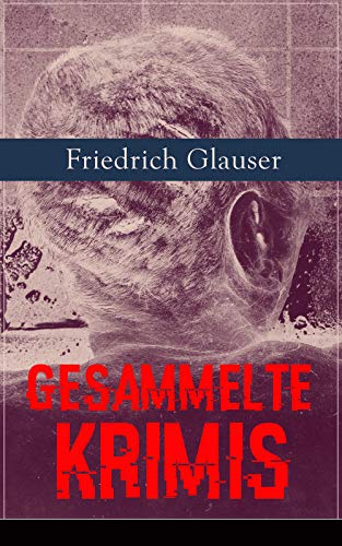 Gesammelte Krimis: 26 Titel in einem Buch: Wachtmeister Studer + Matto regiert + Die Fieberkurve + D