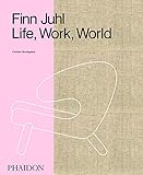 Finn Juhl: Life, Work, World by 