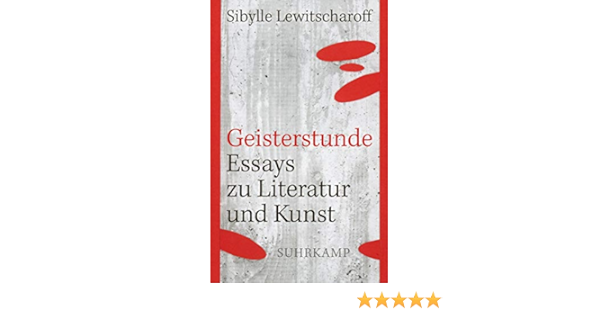 Geisterstunde Essays Zu Literatur Und Kunst Suhrkamp Taschenbuch Ebook Lewitscharoff Sibylle Amazon De Kindle Shop