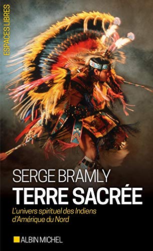 Télécharger Terre sacrée: L'univers spirituel des Indiens d'Amérique du Nord livre En ligne