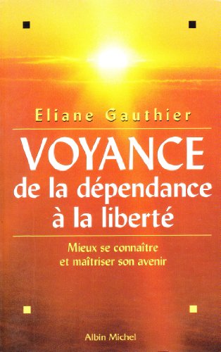 Voyance : De la dépendance à la liberté, mieux se connaître et maîtriser son avenir Voyance : De la dépendance à la liberté, mieux se connaître et maîtriser son avenir