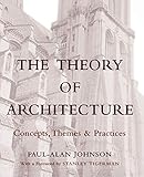 Theory Architecture Concepts Principles: Concepts, Themes and Practices by Paul-Alan Johnson