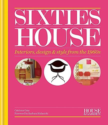 House & Garden Sixties House: Interiors, design & style from the 1960s
