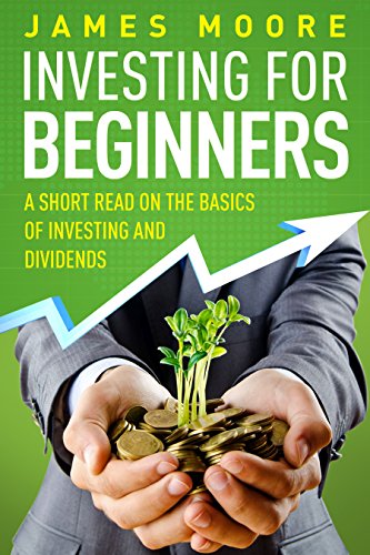 Investing for Beginners: A Short Read on the Basics of Investing and Dividends (investing 101, Investing for Dummies, Money, Power, Elon Musk, Tony Robbins, ... Banking Book 4) (English Edition)