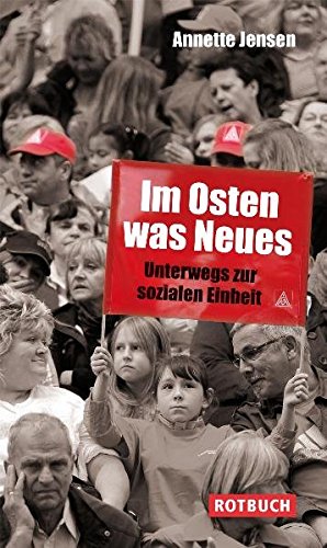 Im Osten was Neues: Unterwegs zur sozialen Einheit (Rotbuch)