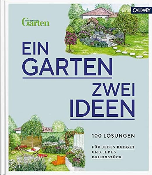 Ein Garten Zwei Ideen 100 Losungen Fur Jedes Budget Und Jedes Grundstuck Amazon De Mein Schoner Garten Bucher