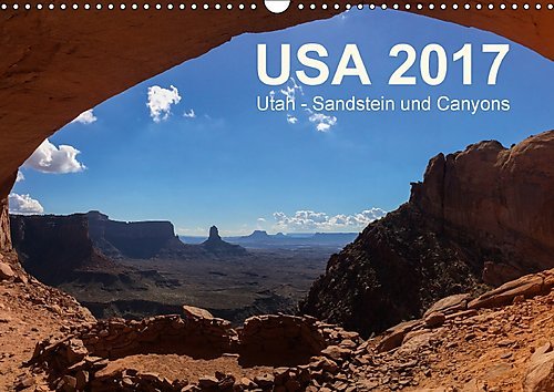 USA 2017 Utah - Sandstein und Canyons (Wandkalender 2017 DIN A3 quer): Die schönsten Regionen Utahs in faszinierenden Bildern (Monatskalender, 14 Seiten ) (CALVENDO Orte)