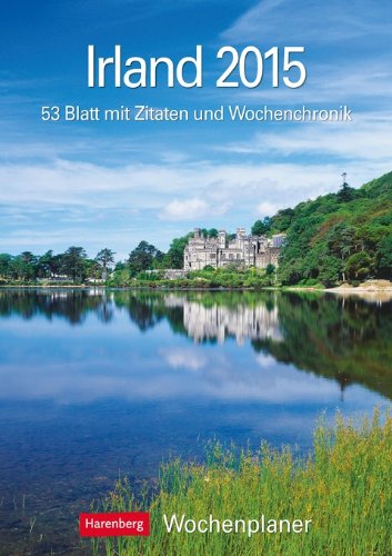 Irland Wochenplaner 2015: Wochenplaner, 53 Blatt mit Zitaten und Wochenchronik