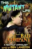Image de This Mutant Life: Bad Company (English Edition)