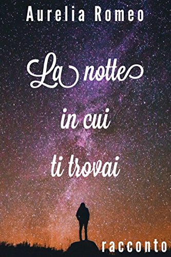 La notte in cui ti trovai