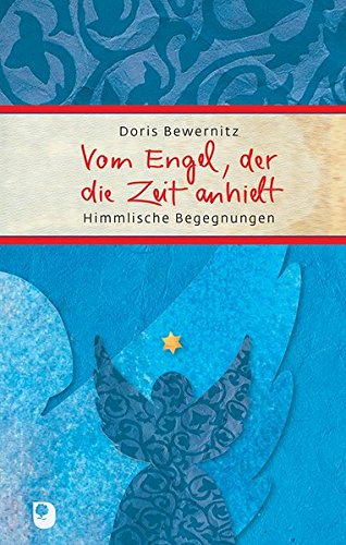 Download Vom Engel, der die Zeit anhielt: Himmlische Begegnungen (Eschbacher Präsent)