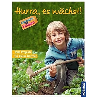 Hurra, es wächst!: 30 tolle Projekte für kleine Gärtner / Gärtnern mit Kindern Hurra, es wächst!: 30 tolle Projekte für kleine Gärtner / Gärtnern mit Kindern