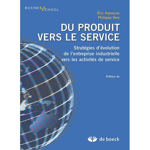 Du produit vers le service stratégies d'évolution de l'entreprise industrielle vers les activités Du produit vers le service stratégies d'évolution de l'entreprise industrielle vers les activités