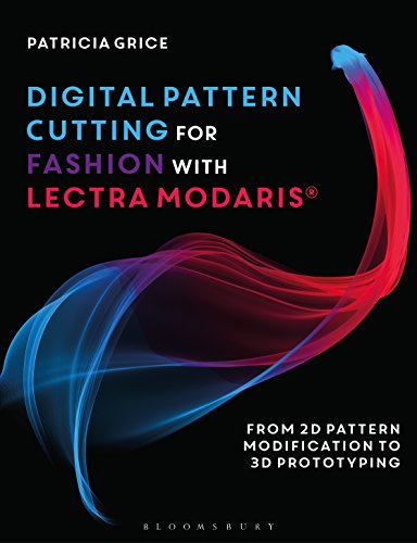 Digital Pattern Cutting For Fashion with Lectra Modaris®: From 2D pattern modification to 3D prototyping
