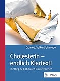 Cholesterin - endlich Klartext!: Ihr Weg zu optimalen...