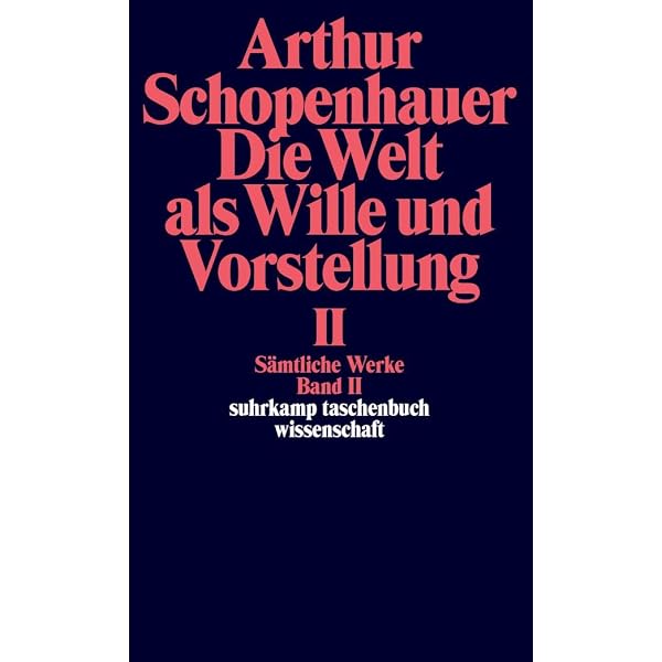 Sämtliche Werke. Band II. Die Welt als Wille und Vorstellung II