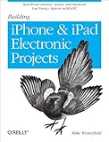 Building iPhone and iPad Electronic Projects: Real-World Arduino, Sensor, and Bluetooth Low Energy Apps in techBASIC (English Edition) by 