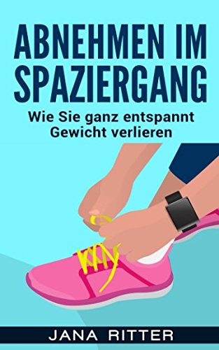 Price comparison product image Abnehmen im Spaziergang: Wie Sie ganz entspannt Gewicht verlieren