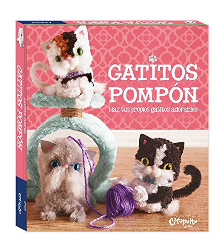 Gatitos pompón: Haz tus propios gatitos adorables