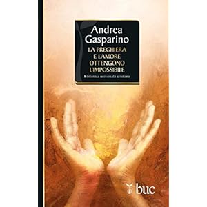 La preghiera e l'amore ottengono l'impossibile