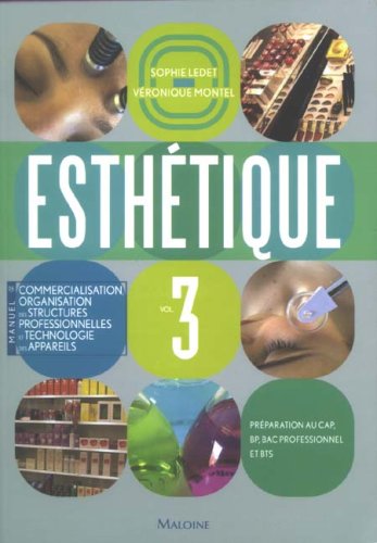 Télécharger Esthétique : Volume 3, Manuel de commercialisation, organisation des structures professionnelles et Gratuit