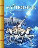 La Mythologie. Histoires extraordinaires de Dieux et de Héros