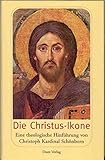 Die Christus-Ikone: Eine theologische Hinführung by 
