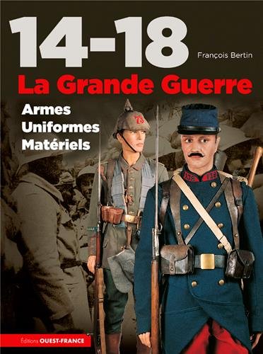 14-18, la Grande Guerre, armes, uniformes, matériels francais 14-18, la Grande Guerre, armes, uniformes, matériels francais