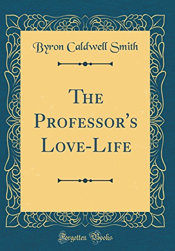 The Professor's Love-Life (Classic Reprint)