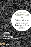 Wenn ich nur eine einzige Predigt halten könnte ...: Essays by Gilbert Keith Chesterton